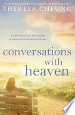 Conversations with heaven / Theresa Cheung.