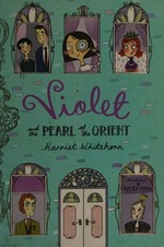 Violet and the pearl of the Orient / Harriet Whitehorn ; illustrated by Becka Moor.