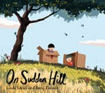 On Sudden Hill / Linda Sarah ; [illustrated by] Benji Davies.