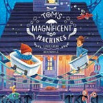 Tom's magnificent machines / Sarah Linda ; [illustrated by] Ben Mantle.