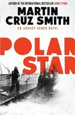 Polar Star : an Arkady Renko novel / Martin Cruz Smith.
