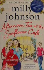Afternoon tea at the Sunflower Cafe / Milly Johnson.