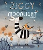 Ziggy and the moonlight show / Kristyna Litten.