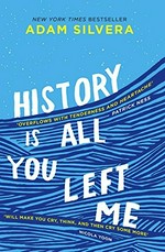 History is all you left me / Adam Silvera.