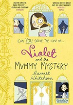 Violet and the mummy mystery / Harriet Whitehorn ; illustrated by Becka Moor.
