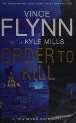 Order to kill / Vince Flynn with Kyle Mills.