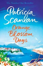 Orange blossom days / Patricia Scanlan.