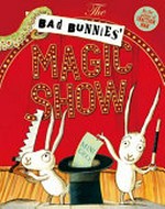 The bad bunnies' magic show / Mini Grey.