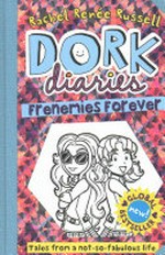 Dork Diaries : frenemies forever / Rachel Renée Russell with Nikki Russell and Erin Russell.