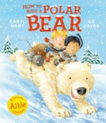 How to ride a polar bear / Caryl Hart, Ed Eaves.