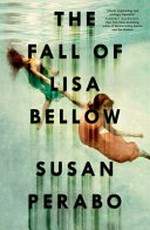 The fall of Lisa Bellow / Susan Perabo.