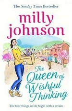 The queen of wishful thinking / Milly Johnson.