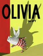 Olivia the spy / written and illustrated by Ian Falconer.