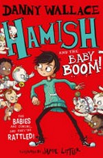 Hamish and the baby boom! / by Danny Wallace ; illustrated by Jamie Littler.