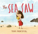 The sea saw / Tom Percival.