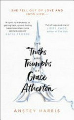 The truths and triumphs of Grace Atherton / Anstey Harris.