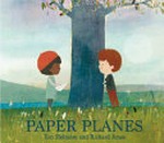 Paper planes / Jim Helmore and Richard Jones.