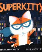 Superkitty / Hannah Whitty ; [illustrated by] Paula Bowles.