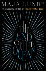 The end of the ocean / Maja Lunde ; [translated by Diane Oatley].