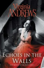 Echoes in the walls / Virginia Andrews.
