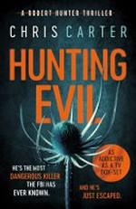 Hunting evil / Chris Carter.