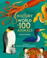 The history of the world in 100 animals / Simon Barnes ; illustrated by Frann Preston-Gannon.