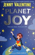 Planet Joy / Jenny Valentine ; illustrations by Claire Lefevre.
