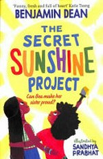 The Secret Sunshine Project / Benjamin Dean ; illustrated by Sandhya Prabhat.
