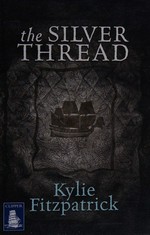The silver thread / Kylie Fitzpatrick.