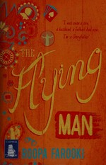 The flying man / Roopa Farooki.