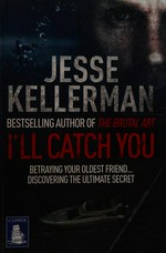 I'll catch you / Jesse Kellerman.