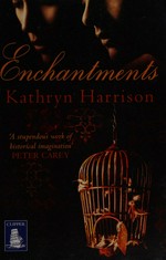 Enchantments / Kathryn Harrison.