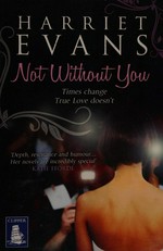 Not without you / Harriet Evans.