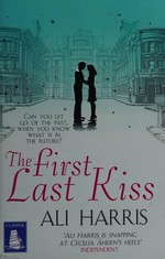The first last kiss / Ali Harris.