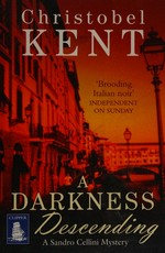 A darkness descending / Christobel Kent.