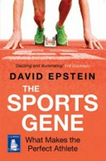 The sports gene : what makes the perfect athlete / David Epstein.
