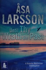 Until thy wrath be past / Asa Larsson ; translated from the Swedish by Laurie Thompson.