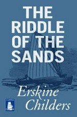 The riddle of the sands : a record of secret service / Erskine Childers.