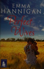 Perfect wives / Emma Hannigan.