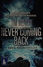 Never coming back / Tim Weaver.