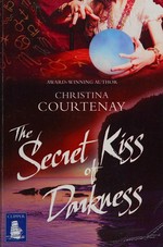 The secret kiss of darkness / Christina Courtenay.