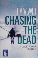 Chasing the dead / Tim Weaver.