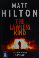 The lawless kind / Matt Hilton.