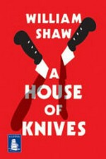 A house of knives / William Shaw.