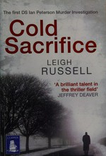 Cold sacrifice : the first DS Ian Peterson murder investigation / Leigh Russell.