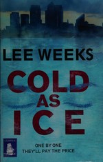 Cold as ice / Lee Weeks.