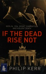 If the dead rise not / Philip Kerr.
