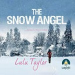 The snow angel / Lulu Taylor ; narrated by Rebecca Gethings.