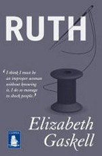 Ruth / Elizabeth Cleghorn Gaskell.