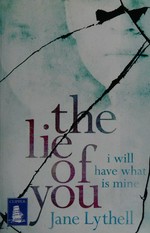 The lie of you / Jane Lythell.